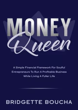 [PDF READ ONLINE] MONEY QUEEN: A Simple Financial Framework For Soulful Entrepreneurs To Run A