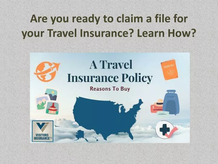 are you ready to claim a file for your travel insurance learn how