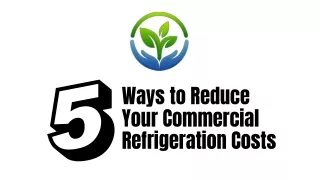 Commercial Refrigeration Services: 5 Ways to Reduce Costs