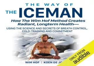PDF The Way of the Iceman: How the Wim Hof Method Creates Radiant, Longterm Heal