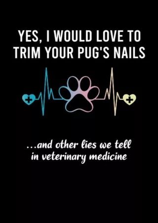 DOWNLOAD/PDF Pug Nail Trims Vet Notebook: Funny Veterinary Medicine Vet Tech Week