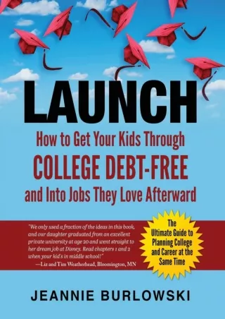 [PDF] DOWNLOAD LAUNCH: How to Get Your Kids Through College Debt-Free and Into Jobs They Love