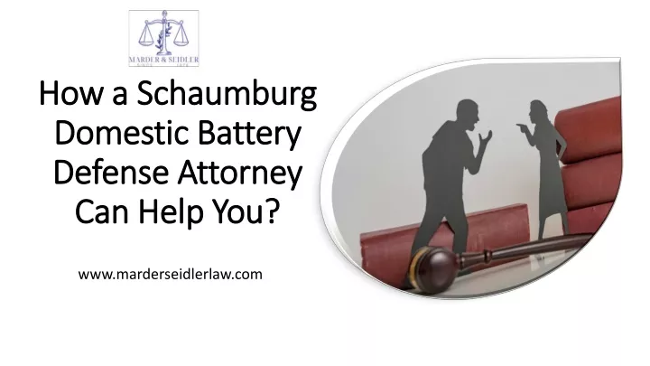 how a schaumburg domestic battery defense attorney can help you