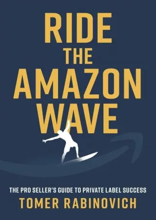 Download Book [PDF] Ride the Amazon Wave: The Pro Seller's Guide to Private Label Success