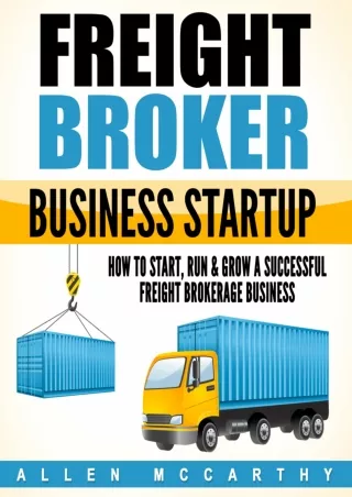 $PDF$/READ/DOWNLOAD Freight Broker Business Startup: How to Start, Run & Grow a Successful Freight