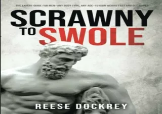 EBOOK READ Scrawny to Swole: The Expert Guide for Men—Any Body Type, Any Age—To