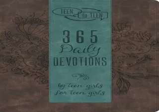 EPUB READ Teen to Teen: 365 Daily Devotions by Teen Girls for Teen Girls
