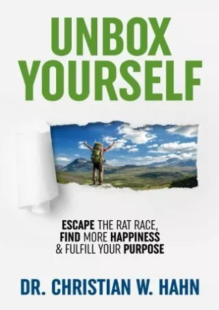 PDF_ Unbox Yourself: Escape the Rat Race, Find More Happiness, and Fulfill Your