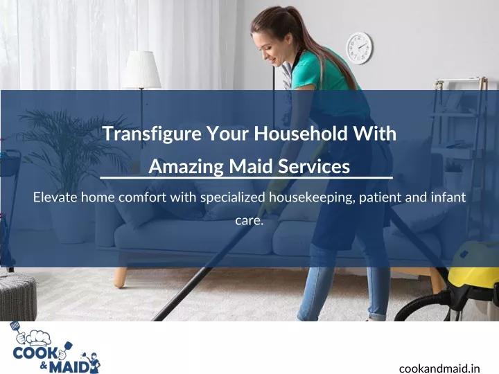 transfigure your household with amazing maid