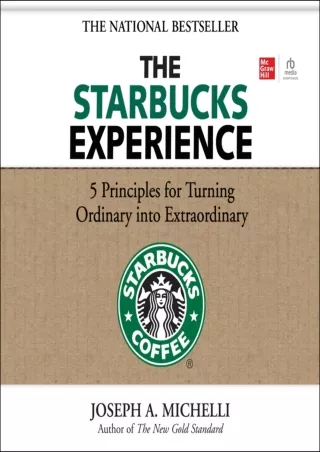 READ [PDF] The Starbucks Experience: 5 Principles for Turning Ordinary into Extraordinary