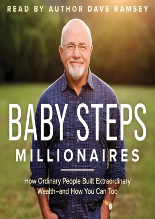 [PDF READ ONLINE] Baby Steps Millionaires: How Ordinary People Built Extraordinary Wealth - and