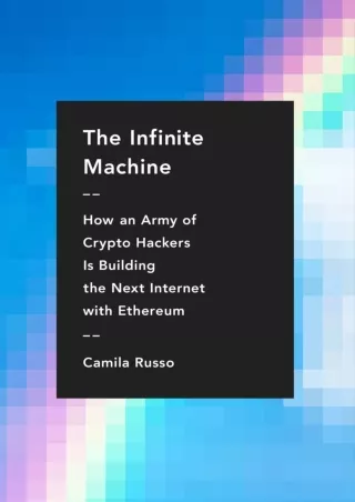 DOWNLOAD/PDF The Infinite Machine: How an Army of Crypto-Hackers Is Building the Next