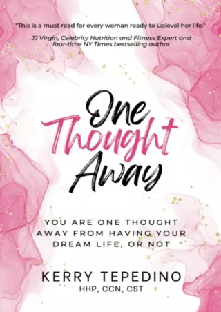 DOWNLOAD/PDF One Thought Away: You Are One Thought Away from Having Your Dream Life, or Not