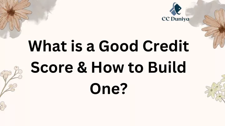 what is a good credit score how to build one
