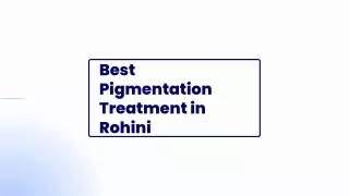 Best Pigmentation Treatment in Rohini
