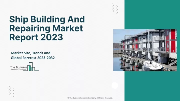 ship building and repairing market report 2023