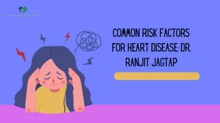 Common Risk Factors for Heart Disease Dr. Ranjit Jagtap