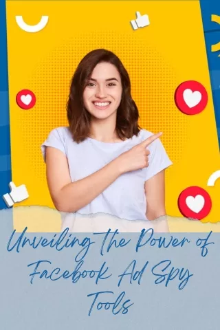 unveiling the power of facebook ad spy tools