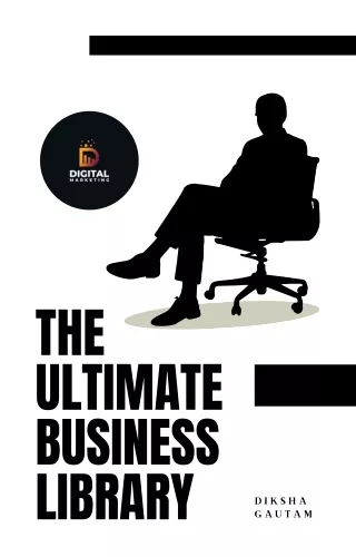 Digital Marketing - The Ultimate Business Library