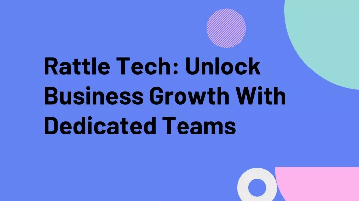 rattle tech unlock business growth with dedicated