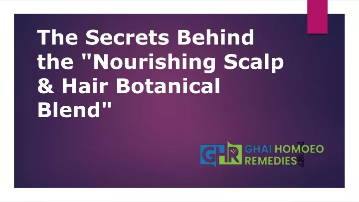 the secrets behind the nourishing scalp hair botanical blend