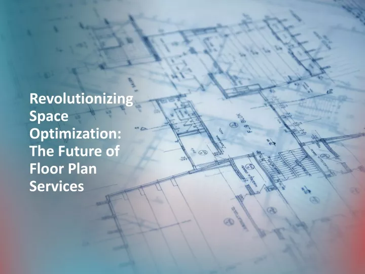 revolutionizing space optimization the future of floor plan services