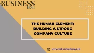 The Human Element Building a Strong Company Culture