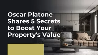 Oscar Platone Shares 5 Secrets to Boost Your Property's Value
