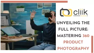 UNVEILING THE FULL PICTURE MASTERING 360 PRODUCT PHOTOGRAPHY