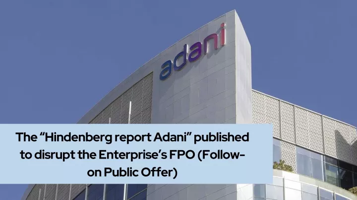 the hindenberg report adani published to disrupt