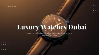 Luxury on a Budget Finding Authentic Second Hand Watches in Dubai