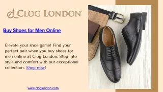 Discover the Ultimate Convenience of Buy Shoes for Men Online at Clog London