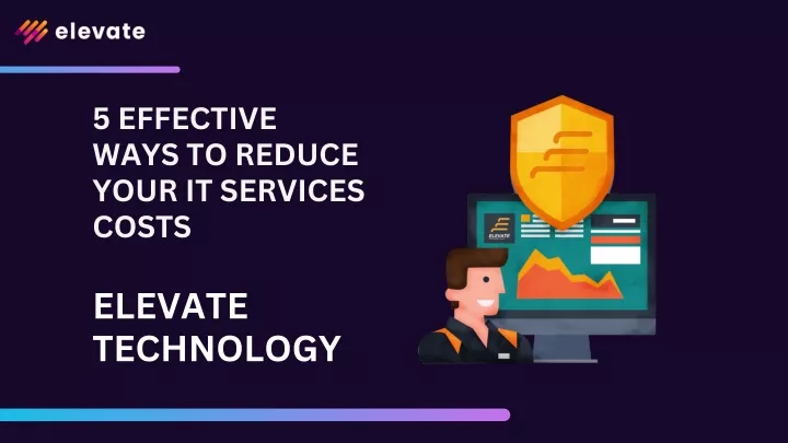 5 effective ways to reduce your it services costs