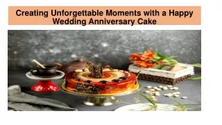 Creating Unforgettable Moments with a Happy Wedding Anniversary Cake
