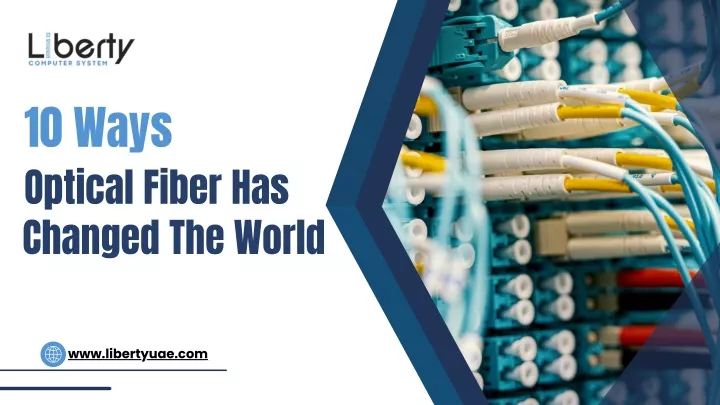 10 ways optical fiber has changed the world