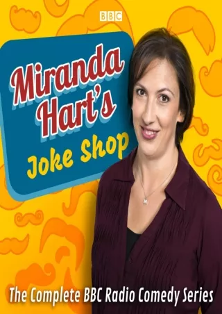 Download Book [PDF] Miranda Hart’s Joke Shop: The Complete BBC Radio Comedy Series