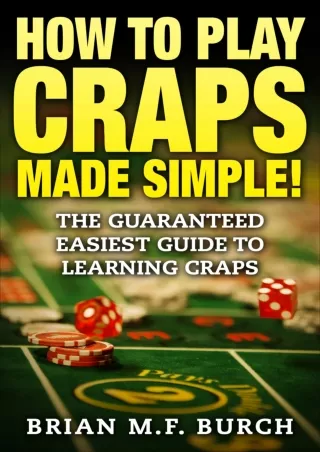 [PDF READ ONLINE] How to play Craps Made SIMPLE!: Guaranteed easiest guide to learning Craps