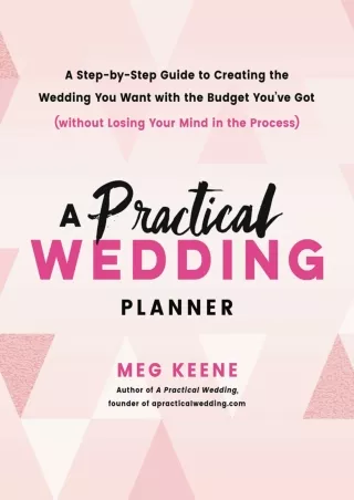$PDF$/READ/DOWNLOAD A Practical Wedding Planner: A Step-by-Step Guide to Creating the Wedding You Want with the Budget Y