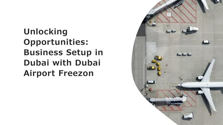 unlocking opportunities business setup in dubai with dubai airport freezon