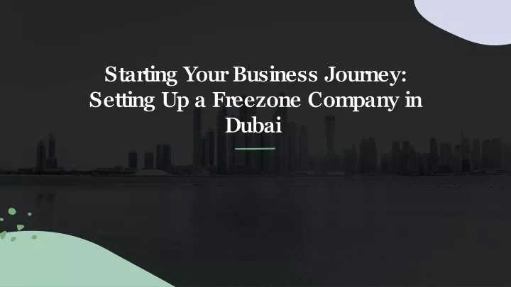 starting your business journey setting up a freezone company in dubai