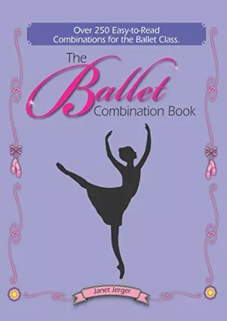 [PDF] DOWNLOAD The Ballet Combination Book: Over 250 Combination for the Ballet Class