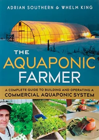 [READ DOWNLOAD] The Aquaponic Farmer: A Complete Guide to Building and Operating a Commercial Aquaponic System