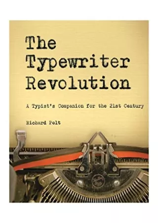 Download Book [PDF] The Typewriter Revolution: A Typist's Companion for the 21st Century