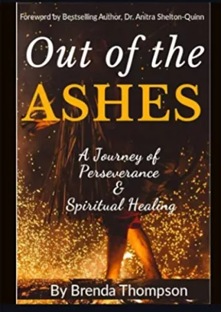 READ [PDF] Out of the Ashes: A Journey of Perseverance & Spiritual Healing
