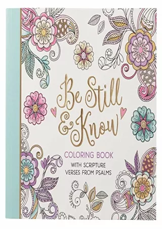 READ [PDF] Be Still and Know with Scripture Verses from Psalms Coloring Book for Adults and Teens