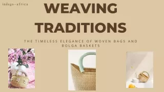 Weaving Traditions: The Timeless Elegance of Woven Bags and Bolga Baskets