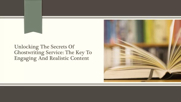 unlocking the secrets of ghostwriting service the key to engaging and realistic content