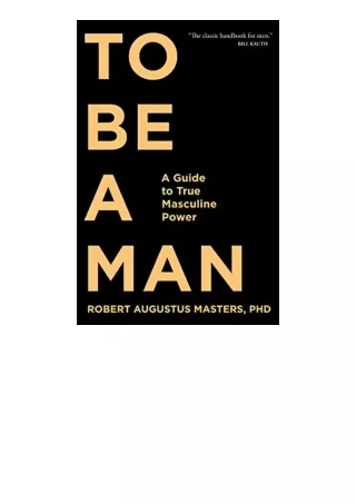 Download Pdf To Be A Man A Guide To True Masculine Power Free Acces