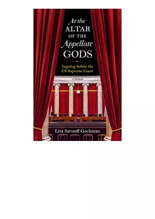 Ebook Download At The Altar Of The Appellate Gods Arguing Before The Us Supreme