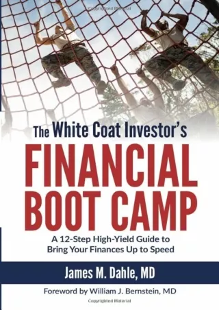 $PDF$/READ/DOWNLOAD The White Coat Investor's Financial Boot Camp: A 12-Step High-Yield Guide to